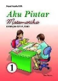 Image of Aku Pintar Matematika 1 : Bilangan dan Aljabar
