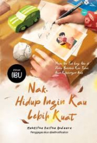 Image of Nak, Hidup Ingin Kau Lebih Kuat